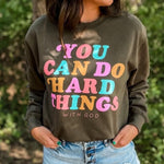 PRE-ORDER! You Can Do Hard Things Sweatshirt